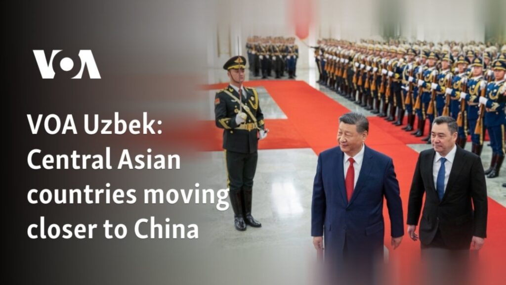 Central Asian countries moving closer to China