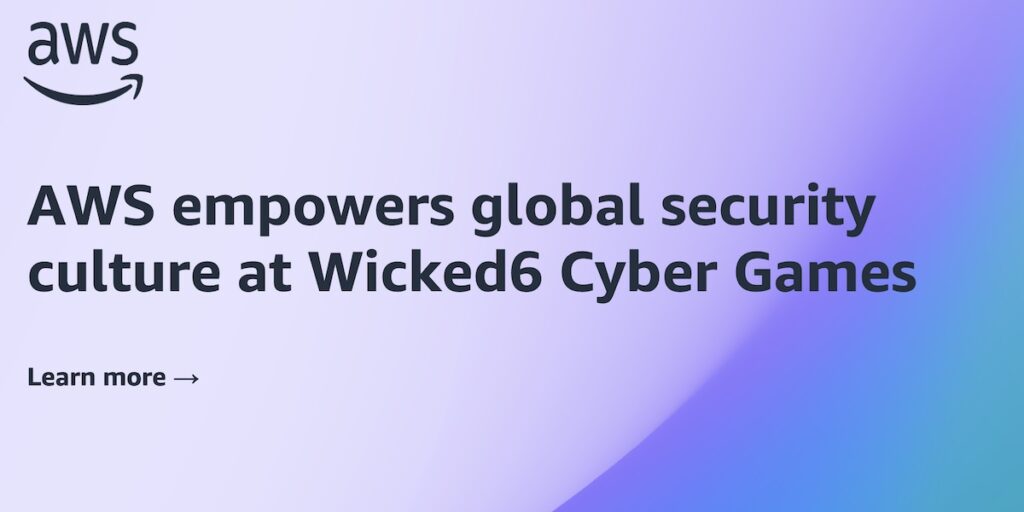 AWS empowers global security culture at Wicked6 Cyber Games