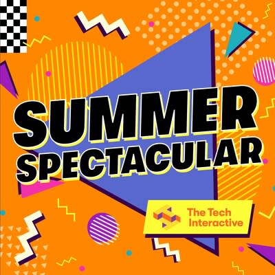 THE TECH INTERACTIVE ANNOUNCES TOTALLY RAD SUMMER LINEUP