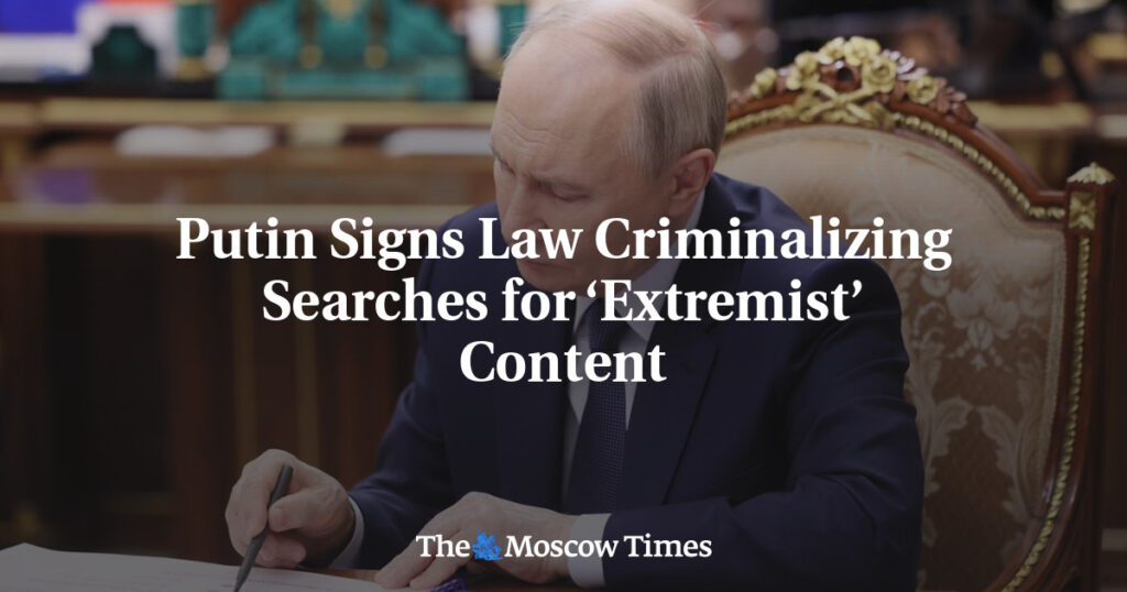 Putin Signs Law Criminalizing Searches for ‘Extremist’ Content