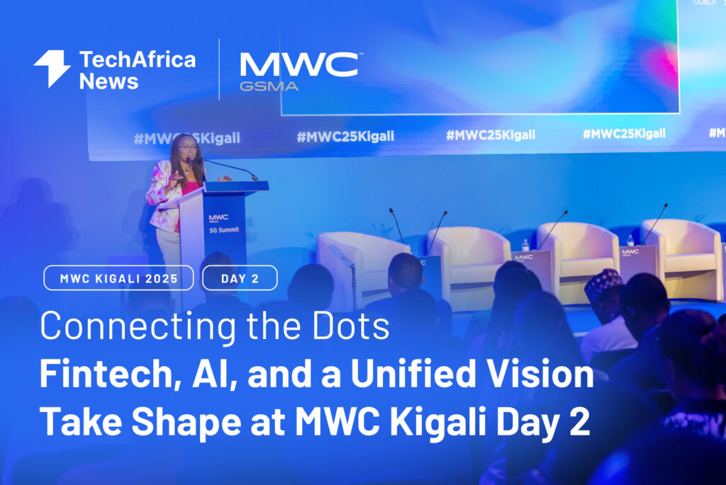Connecting the Dots: Fintech, AI, and a Unified Vision Take Shape at MWC25 Kigali Day Two