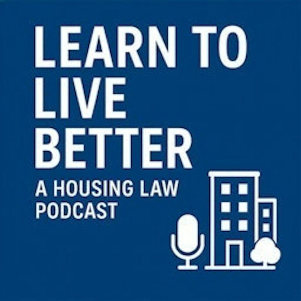 Introducing Learn to Live Better: A Housing Law Podcast | Learn to Live Better: A Housing Law Podcast