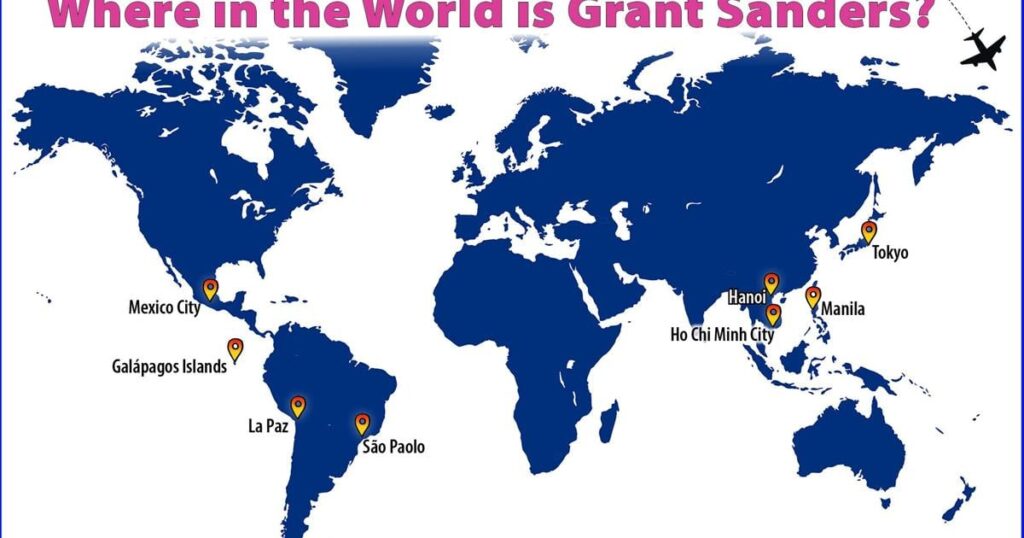 Where in the World is Grant Sanders? It’s different out there