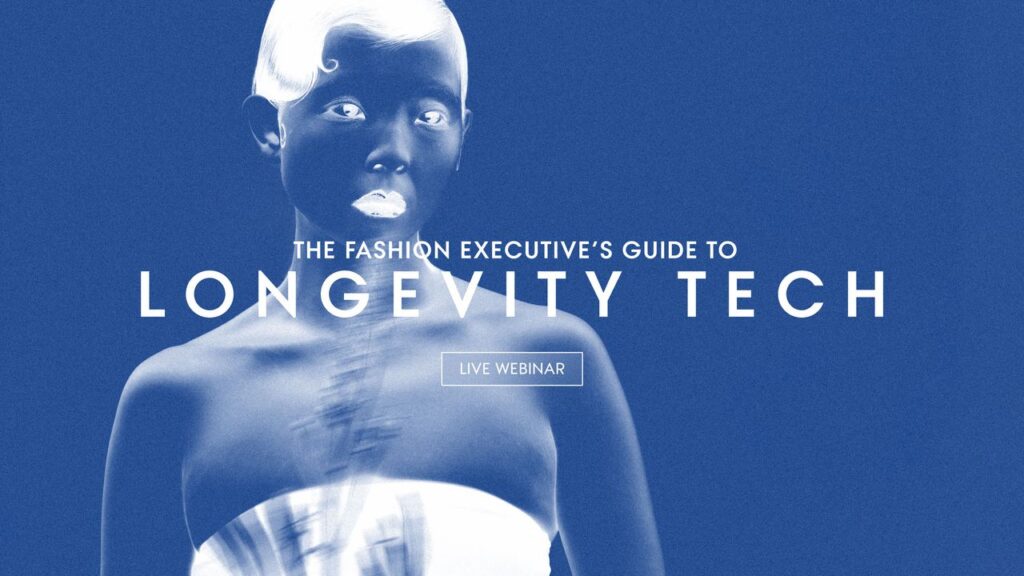 Register to Attend | The Fashion Executive’s Guide to Longevity Tech, Live Webinar