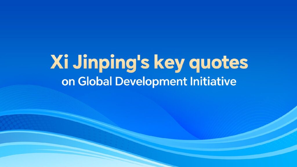 Xi Jinping’s key quotes on Global Development Initiative
